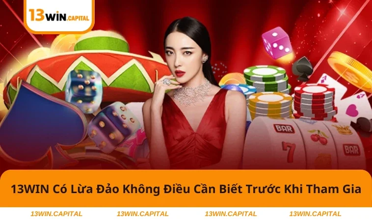 13WIN Có Lừa Đảo Không