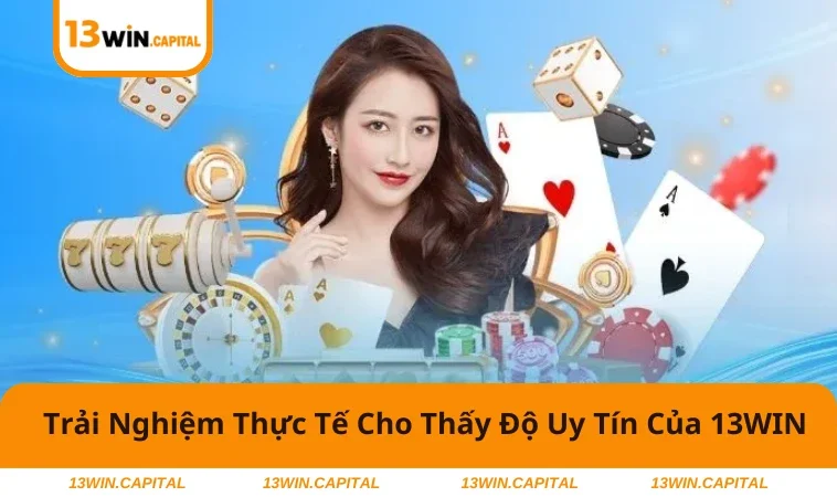 13WIN Có Uy Tín Không? Trả Lời Cho Người Mới Tham Gia 2 Nhiều người đánh giá cao trải nghiệm tại 13WIN.