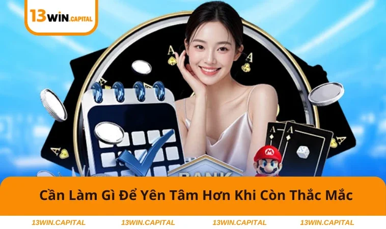 13WIN Có Uy Tín Không? Trả Lời Cho Người Mới Tham Gia 3 Kiểm tra kỹ thông tin trước khi trải nghiệm giúp an toàn hơn.