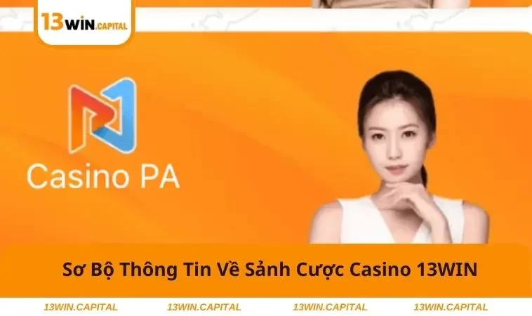 Casino 13WIN 1 Bật mí đôi điều về sảnh casino tại nhà cái hàng đầu 13WIN