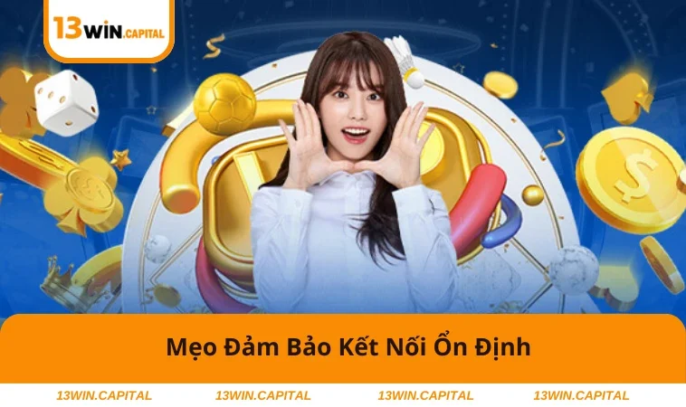 Link Vào 13WIN Không Bị Chặn - Giải Pháp An Toàn Khi Chơi 3 VPN và bảo mật giúp kết nối an toàn hơn.