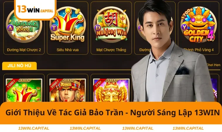 Giới thiệu về tác giả Bảo Trần - Nhà sáng lập 13WIN