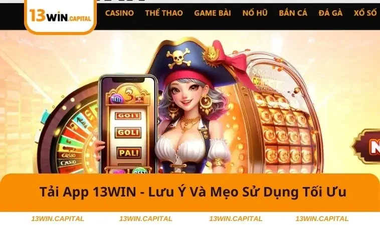 Tải App 13WIN 3 Nâng cao trải nghiệm khi tải app 13WIN